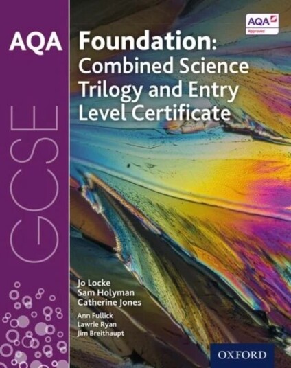 Aqa Gcse Foundation: Combined Science Trilogy And Entry Level Certificate Student Book Av Jo Locke, Sam Holyman, Catherine Jones, Ann Fullick, Lawrie