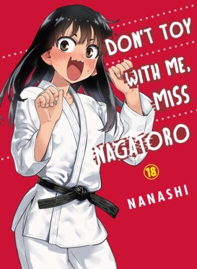 Don't Toy with Me, Miss Nagatoro, Volume 18 Don't Toy with Me, Miss Nagatoro, Volume 18