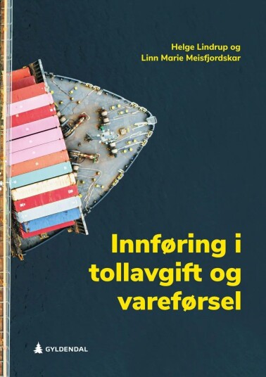 Innføring I Tollavgift Og Vareførsel Av Helge Lindrup, Linn Marie Meisfjordskar