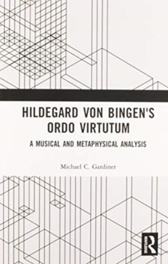 Hildegard von Bingen's Ordo Virtutum A Musical and Metaphysical Analysis