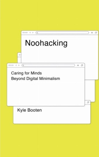 Noohacking Caring for Minds Beyond Digital Minimalism