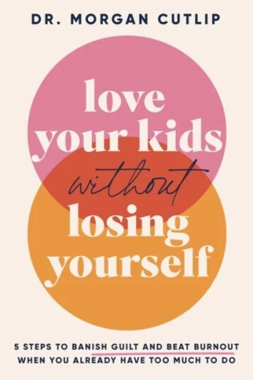 Love Your Kids Without Losing Yourself Av Morgan Cutlip