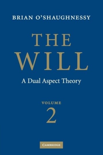 The Will: Volume 2 A Dual Aspect Theory