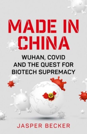 Made in China Wuhan, Covid and the Quest for Biotech Supremacy