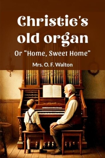 Christie's old organ Or "Home Sweet Home"