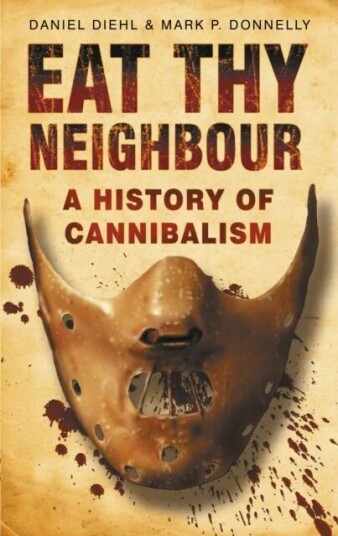 Eat Thy Neighbour Av Daniel Diehl, Mark P Donnelly Eat Thy Neighbour Av Daniel Diehl, Mark P Donnelly