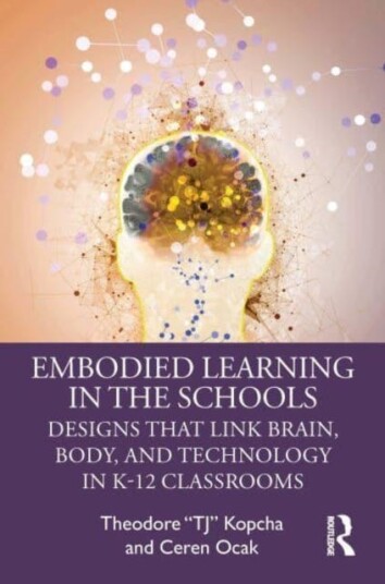 Embodied Learning in the Schools Designs That Link Brain, Body, and Technology in K12 Classrooms