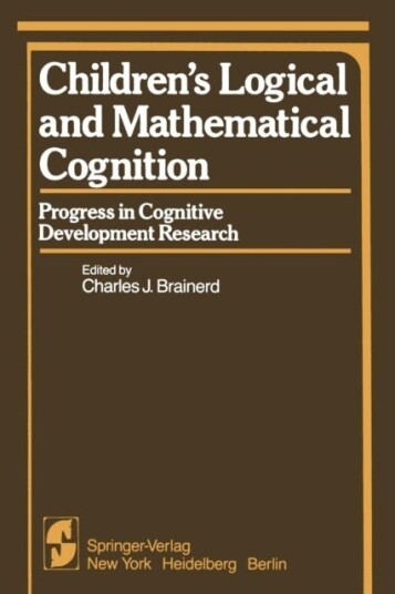 Children’s Logical and Mathematical Cognition Children’s Logical and Mathematical Cognition