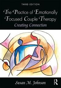 The Practice Of Emotionally Focused Couple Therapy Av Susan M. (North Carolina State University Johnson