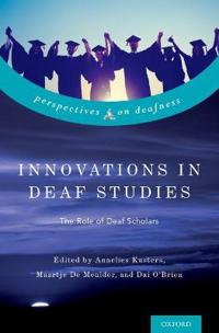 Kusters Annelies Innovations in Deaf Studies: The Role of Deaf Scholars