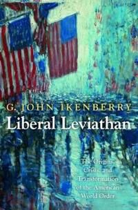 Liberal Leviathan Av G. John Ikenberry