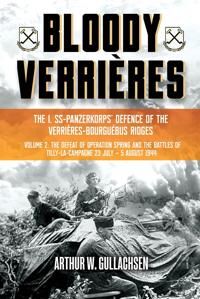 Gullachsen Arthur W. Bloody VerrièRes. the I. Ss-Panzerkorps Defence of the VerrièRes-Bourguebus Ridges