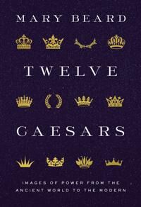 Twelve Caesars Av Mary Beard