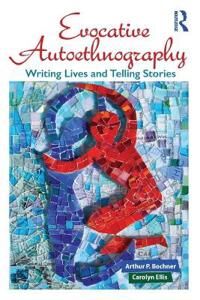 Evocative Autoethnography Av Arthur Bochner, Carolyn Ellis