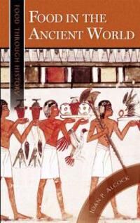 Alcock Joan P. Food in the Ancient World