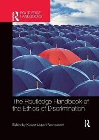 Lippert-Rasmussen, Kasper The Routledge Handbook of the Ethics of Discrimination (0367735881)