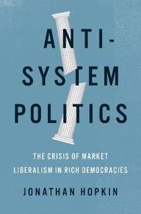 Anti-System Politics Av Jonathan (Associate Professor Of Politics Associate Professor Of Politics Lse) Hopkin