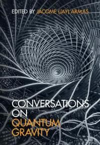 Conversations On Quantum Gravity Conversations On Quantum Gravity