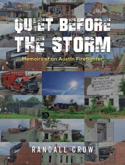 Quiet Before the Storm Memoirs of an Austin Firefighter Quiet Before the Storm Memoirs of an Austin Firefighter