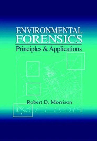 Environmental Forensics Av Robert D. (Robert Morrison & Associates San Marcos California Usa) Morrison
