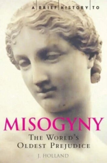A Brief History Of Misogyny Av Jack Holland