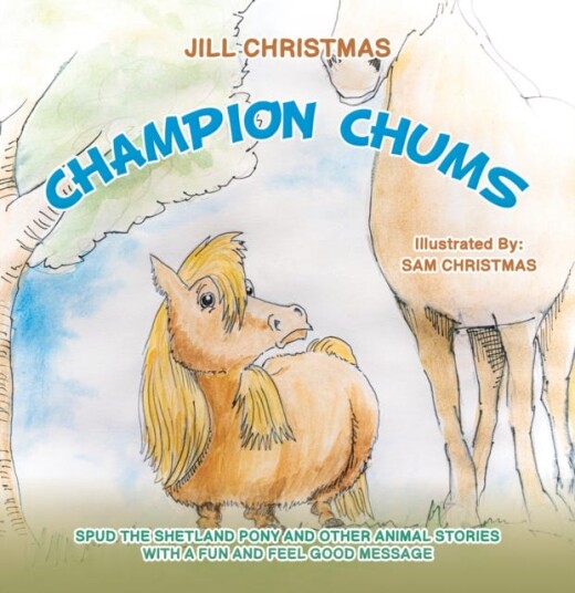 Champion Chums Spud the Shetland Pony and Other Animal Stories with a Fun and Feel Good Message