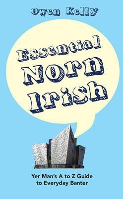 Essential Norn Irish Yer Man's A to Z Guide to Everyday Banter