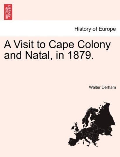 A Visit to Cape Colony and Natal in 1879.