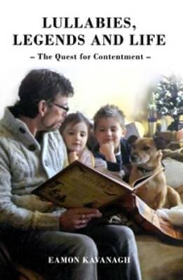 Lullabies, Legends and Life  The Quest for Contentment