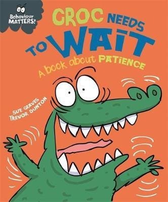 Behaviour Matters: Croc Needs To Wait - A Book About Patience Av Sue Graves
