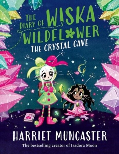 The Diary of Wiska Wildflower: The Crystal Cave New bestselling 7+ series from the creator of Isadora Moon told in diary format! The Diary of Wiska Wildflower: The Crystal Cave New bestselling 7+ series from the creator of Isadora Moon told in diary format!