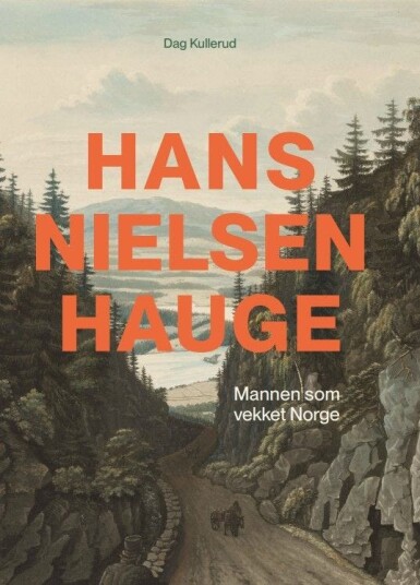 Hans Nielsen Hauge mannen som vekket Norge