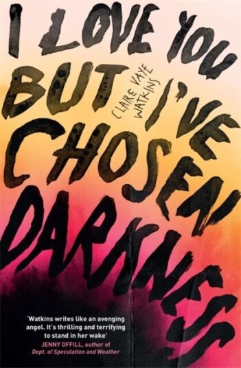 I Love You But I'Ve Chosen Darkness Av Claire Vaye Watkins