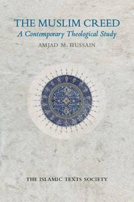 The Muslim Creed  A Contemporary Theological Study