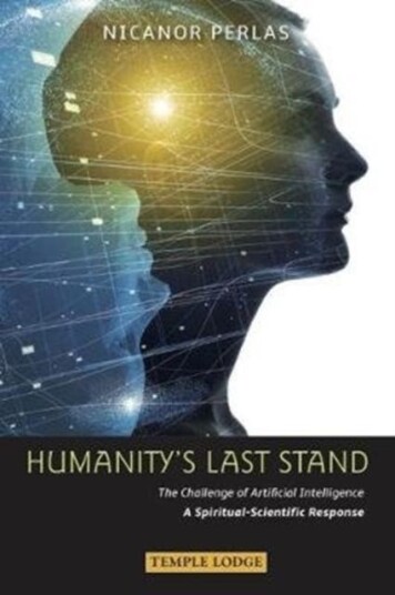 Humanity's Last Stand The Challenge of Artificial Intelligence A SpiritualScientific Response Humanity's Last Stand The Challenge of Artificial Intelligence A SpiritualScientific Response