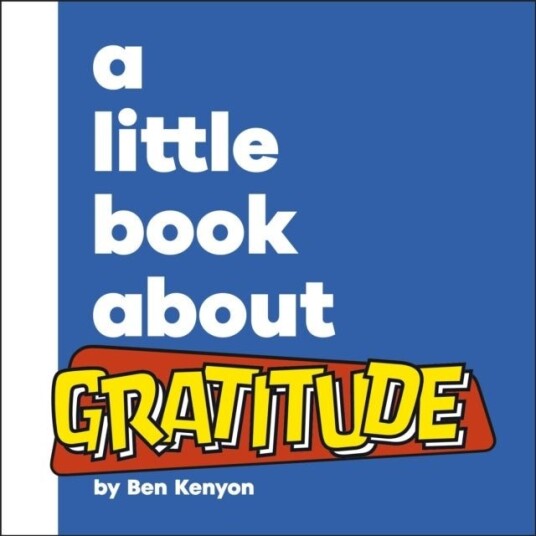 A Little Book About Gratitude A Little Book About Gratitude