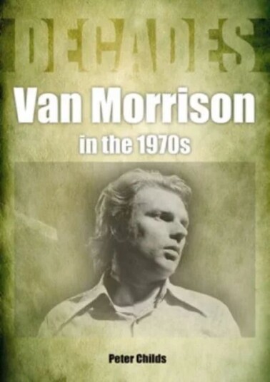 Van Morrison In The 1970s Av Peter Childs
