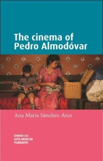 The Cinema Of Pedro Almodovar Av Ana Maria Sanchez-Arce