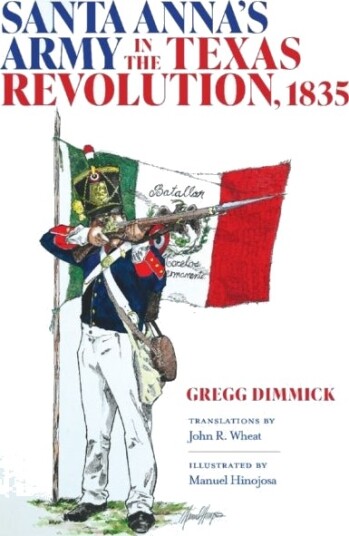 Santa Anna's Army in the Texas Revolution 1835