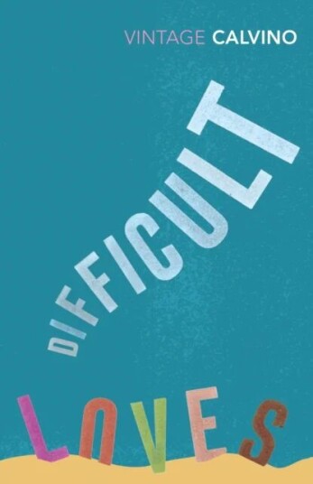 Difficult Loves And Other Stories Av Italo Calvino Difficult Loves And Other Stories Av Italo Calvino