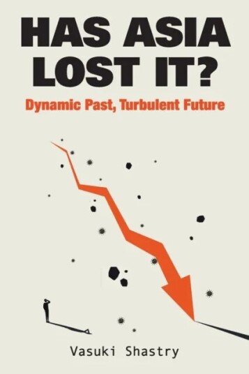 Has Asia Lost It?: Dynamic Past, Turbulent Future Av Vasuki (Chatham House Uk) Shastry