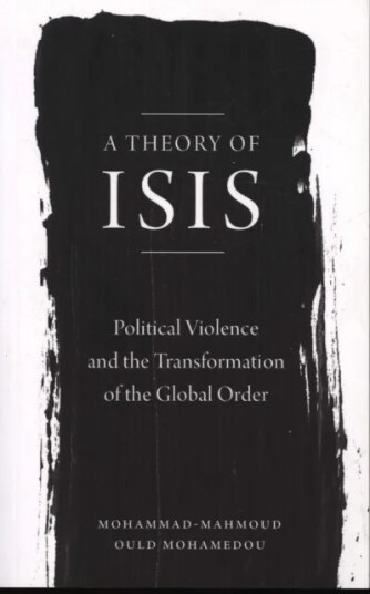 A Theory Of Isis Av Mohammad-Mahmoud Ould Mohamedou