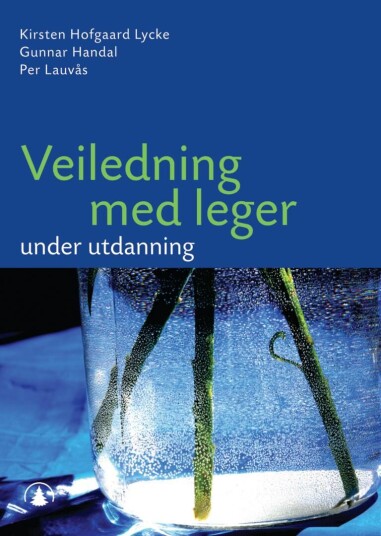 Veiledning Med Leger Under Utdanning Av Gunnar Handal, Per Lauvås, Kirsten Hofgaard Lycke