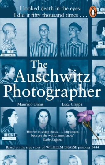 The Auschwitz Photographer  The powerful true story of Wilhelm Brasse prisoner number 3444