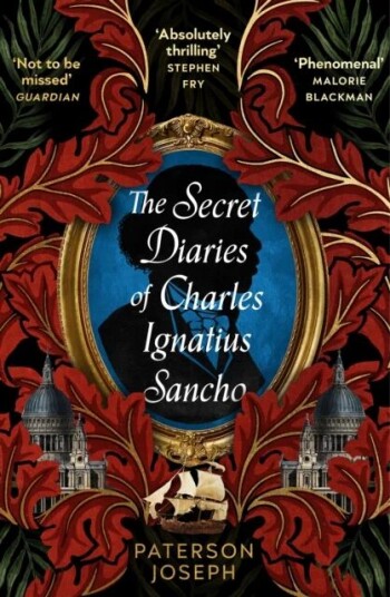 The Secret Diaries Of Charles Ignatius Sancho Av Paterson Joseph The Secret Diaries Of Charles Ignatius Sancho Av Paterson Joseph