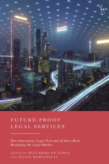 FutureProof Legal Services How Innovation, Legal Tech and AI Have Been Reshaping the Legal Market