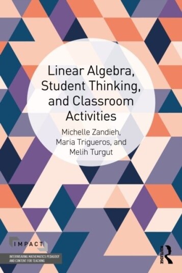 Linear Algebra Student Thinking and Classroom Activities Linear Algebra Student Thinking and Classroom Activities