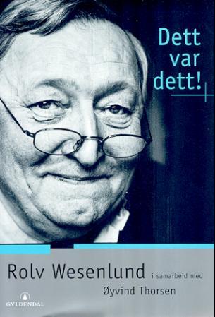Dett var dett!: Om og med Rolv Wesenlund, Veldig pen bok / som ny