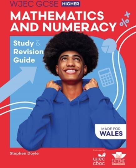 WJEC GCSE Mathematics and Numeracy Double Award Higher: Study and Revision Guide WJEC GCSE Mathematics and Numeracy Double Award Higher: Study and Revision Guide