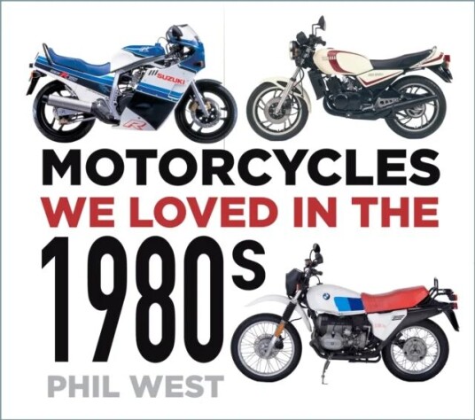Motorcycles We Loved In The 1980s Av Phil West Motorcycles We Loved In The 1980s Av Phil West